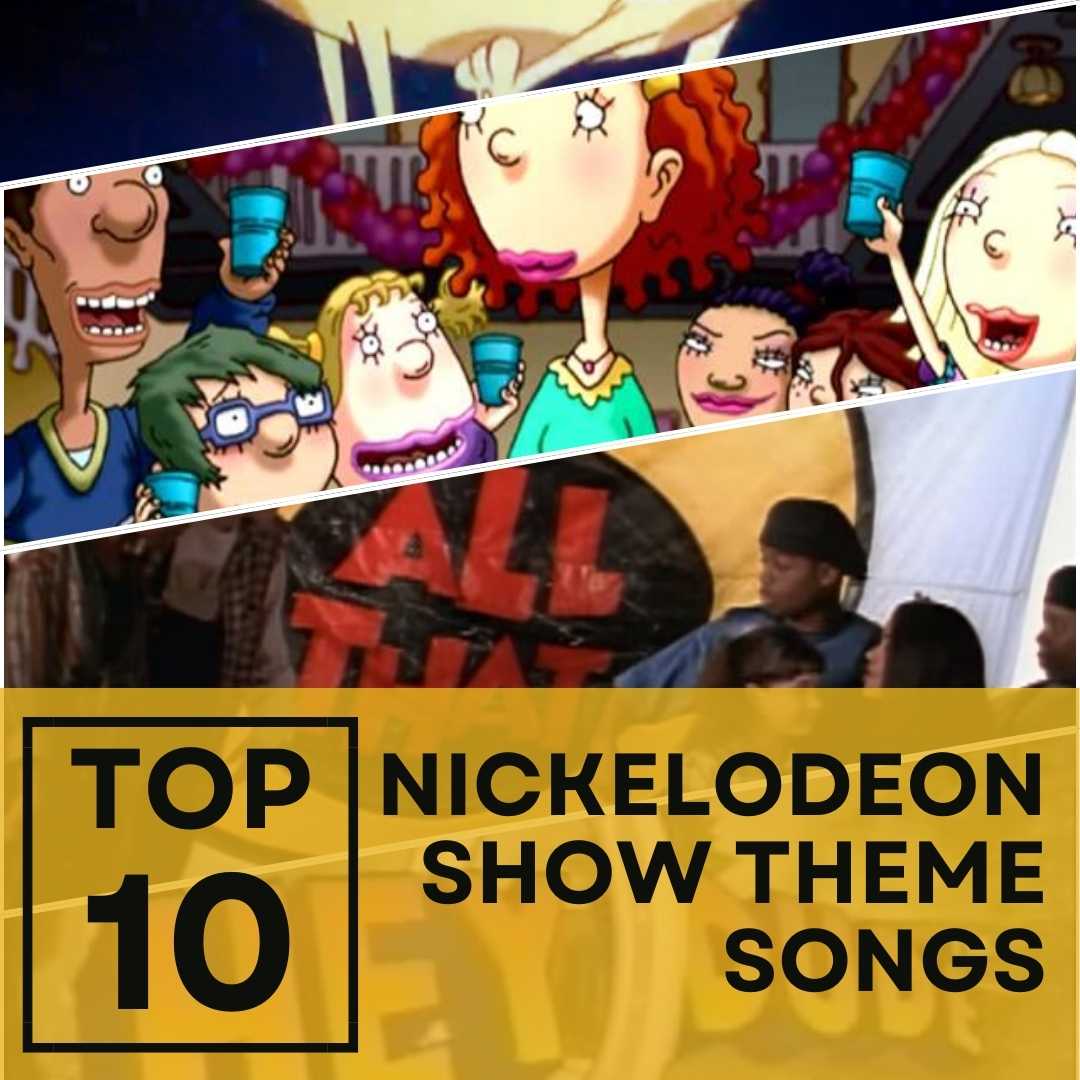 Top 10 Nickelodeon Theme Songs